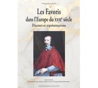 Les Favoris Dans L'europe Du Xviie Siècle - Discours Et Représentations