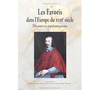 Les favoris dans l'Europe du XVIIe siècle: Discours et représentations