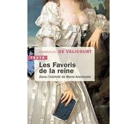Les favoris de la reine Dans l'intimité de Marie-Antoinette - Emmanuel De Valicourt - Tallandier - Poche - Biographie