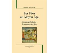 Les fées au Moyen Âge (1991) Morgane et Mélusine : la naissance des fées - Laurence Harf-Lancner - Honore Champion - relié - Etude