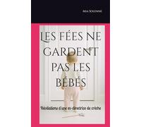 Les fées ne gardent pas les bébés: Révélations d'une ex-directrice de crèche