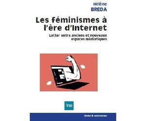 Les feminismes a l ere d internet - Hélène Bréda - I.n.a. - broché - Guide