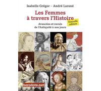 Les Femmes à travers l'Histoire Avancées et reculs de l'Antiquité à nos jours - Isabelle Grégor - Herodote.net - broché - Essai