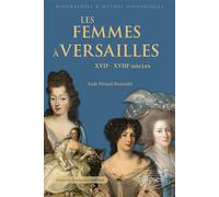 Les femmes à Versailles XVIIe-XVIIIe siècles - Aude Péraud-Rousselet - Ellipses - broché - Essai