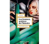 Les femmes, actrices de l'Histoire - 3e éd.: France, de 1789 à nos jours