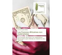 Les Femmes Africaines non matérialistes Les Femmes Africaines non matérialistes devint petit à petit affamée du matériel ou des matériels - Laurent Kuyula Vidibio - Muse Editions - Poche - Roman