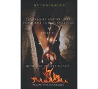 Les femmes amoureuses voyagent toujours seules: Minou, guerrière blessée