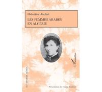 Les femmes arabes en Algérie: - Présentation de Denise Brahimi avec la collaboration de Roger Little