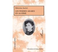 Les femmes arabes en Algérie - Présentation de Denise Brahimi avec la collaboration de Roger Little - Hubertine Auclert - L'harmattan - broché - Essai