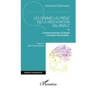 Les femmes au piège de la négociation salariale Ou Comment demander de l'argent à son patron sans le fâcher... - Laurence Dejouany - L'harmattan - broché - Essai