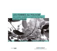 Les Femmes au pouvoir Que change vraiment la parité en politique ? - Quentin Lippmann - Rue D'ulm Eds - broché - Etude
