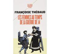 Françoise Thébaud – Les femmes au temps de la guerre de 14 – Étude – Poche