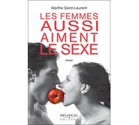 Les femmes aussi aiment le sexe - Marthe Saint-Laurent - Beliveau Editeur - broché - Guide