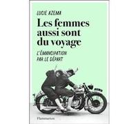 Les femmes aussi sont du voyage – L'émancipation par le départ – Flammarion
