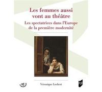 «Les femmes aussi vont au théâtre» Véronique Lochert (Auteur)