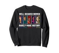Les Femmes Bien comportées Font rarement l'histoire de l'autonomisation des Femmes Sweatshirt