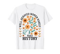 Les femmes bien comportées rendent rarement l'histoire féministe T-Shirt