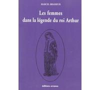 Les femmes dans la légende du Roi Arthur - Marcel Brasseur - Errance - broché - Etude