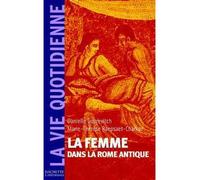 Les femmes dans la Rome Antique - Danielle Gourevitch - Hachette Litterature - broché - Etude