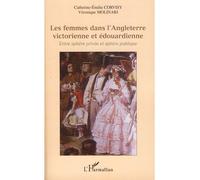 Les femmes dans l'Angleterre victorienne et édouardienne Entre sphère privée et sphère publique - Catherine Emilie Corvisy - L'harmattan - broché - Etude