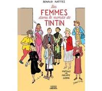 Les Femmes dans le monde de Tintin Renaud Nattiez (Auteur)