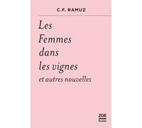 Les Femmes dans les vignes - Charles-Ferdinand Ramuz - Zoe - Poche - Roman