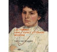 Les femmes dans l'espace littéraire moderne - Carry Van Bruggen - Rue D'ulm Eds - broché - Essai
