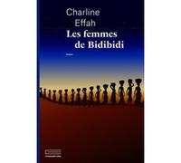 Les Femmes de Bidibidi Charline Effah (Auteur)