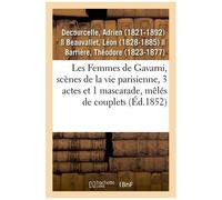 Les Femmes De Gavarni, Scènes De La Vie Parisienne, 3 Actes Et 1 Mascarade, Mêlés De Couplets