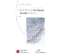 Jack Meurant – Les femmes de Jean Giono : Secrets et Passions – Broché
