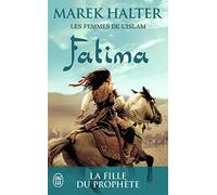 Les femmes de l’islam, 2 : Fatima - La fille de Mahomet