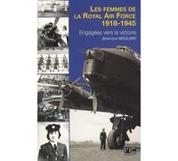 Les femmes de la royal air force : Engagées vers la victoire 1918-1945