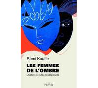 Les femmes de l'ombre: L'histoire occultée des espionnes