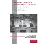 Les femmes de ménage dans l'intimité du domicile: Une relation de travail complexe