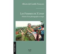 Les femmes de X'oyep: Histoire d'une photographie iconique