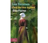 Les Femmes des terres salées Elise Fischer (Auteur)