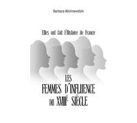 Les femmes d'influence du XVIIIe siècle: Elles ont fait l'Histoire de France