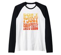 Les Femmes drôles ne me blâment Pas, Je Viens de me marier avec ça, Groovy Manche Raglan
