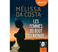 Les Femmes du bout du monde Livre audio 2 CD MP3 - Mélissa Da Costa - Audiolib - Texte lu (CD) - Textes lus CD