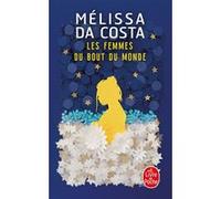 Les Femmes du bout du monde Mélissa Da Costa (Auteur)