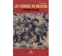 Les femmes du nazisme L'attrait du mal - Paul Roland - Gremese - broché - Etude