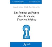 Les femmes en France dans la société d'Ancien Régime - Emmanuelle Berthiaud - Atlande Eds - broché - Essai