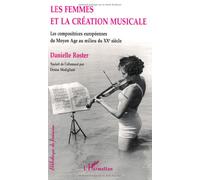 Danielle Roster – Les femmes et la création musicale – Compositrices européennes (Moyen-Âge–XXe s.)