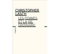 Les Femmes et la vie ordinaire Amour, mariage et féminisme - Christopher Lasch - Climats - broché - Essai