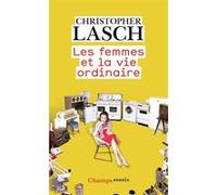 Les Femmes et la vie ordinaire Christopher Lasch (Auteur), Christophe Rosson (Traduction), Élisabeth Lasch-Quinn (Edité par)