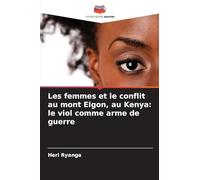 Les femmes et le conflit au mont Elgon, au Kenya: le viol comme arme de guerre