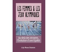 Les Femmes Et Les Jeux Olympiques: Au-Delà Des Victoires, L'évolution D'une Égalité