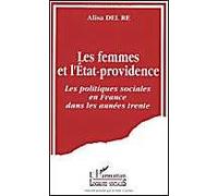 Les Femmes Et L'état-Providence - Les Politiques Sociales En France Dans Les Années Trente