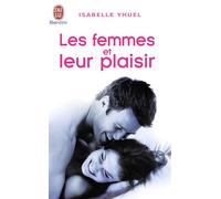 Les femmes et leur plaisir - Isabelle Yhuel - J'ai Lu - Poche - Etude