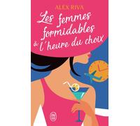 Les femmes formidables à l'heure du choix - Alex Riva - J'ai Lu - Poche - Roman